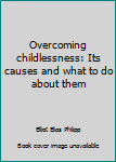 Hardcover Overcoming childlessness: Its causes and what to do about them Book