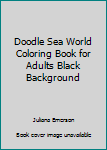 Paperback Doodle Sea World Coloring Book for Adults Black Background Book