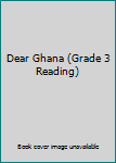 Paperback Dear Ghana (Grade 3 Reading) Book