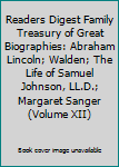 Hardcover Readers Digest Family Treasury of Great Biographies: Abraham Lincoln; Walden; The Life of Samuel Johnson, LL.D.; Margaret Sanger (Volume XII) Book