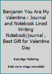 Paperback Benjamin You Are My Valentine : Journal and Notebook Lined Writing Notebook/journal , Best Gift for Valentine Day Book