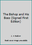 Hardcover The Bishop and His Boss (Signed First Edition) Book