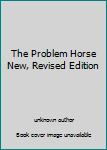 Hardcover The Problem Horse New, Revised Edition Book