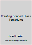 Paperback Creating Stained Glass Terrariums Book