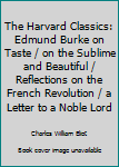 Hardcover The Harvard Classics: Edmund Burke on Taste / on the Sublime and Beautiful / Reflections on the French Revolution / a Letter to a Noble Lord Book