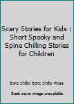 Scary Stories for Kids: Short Spooky and Spine Chilling Stories for Children (Horror Short Stories)