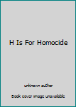 Hardcover H Is For Homocide Book