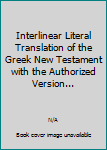 Hardcover Interlinear Literal Translation of the Greek New Testament with the Authorized Version... Book