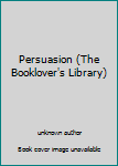 Unknown Binding Persuasion (The Booklover's Library) Book