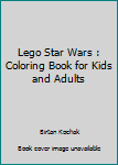 Paperback Lego Star Wars : Coloring Book for Kids and Adults Book