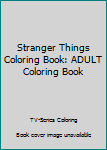 Paperback Stranger Things Coloring Book: ADULT Coloring Book