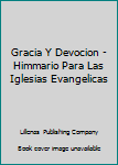 Hardcover Gracia Y Devocion - Himmario Para Las Iglesias Evangelicas Book