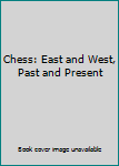Hardcover Chess: East and West, Past and Present Book