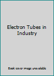 Hardcover Electron Tubes in Industry Book