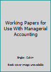 Paperback Working Papers for Use With Managerial Accounting Book