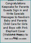 Baby Shower Guest Book : Wish Congratulations Keepsake for Parents Guests Sign in and Write Specials Messages to Newborn Baby and Parents Child Care for Girls and Boys with Pink Elephant Cover (Welcom