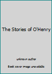 Unknown Binding The Stories of O'Henry Book