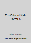 Paperback Tro Color of Nat: Farm: 5 Book