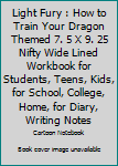Light Fury : How to Train Your Dragon Themed 7. 5 X 9. 25 Nifty Wide Lined Workbook for Students, Teens, Kids, for School, College, Home, for Diary, Writing Notes
