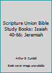 Paperback Scripture Union Bible Study Books: Isaiah 40-66; Jeremiah Book