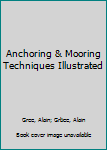 Hardcover Anchoring & Mooring Techniques Illustrated Book