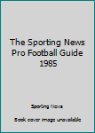 Paperback The Sporting News Pro Football Guide 1985 Book