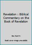 Paperback Revelation : Biblical Commentary on the Book of Revelation Book