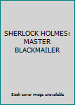 CD-ROM SHERLOCK HOLMES: MASTER BLACKMAILER Book