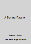 Hardcover A Daring Passion Book