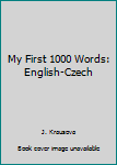Hardcover My First 1000 Words: English-Czech Book