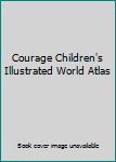 Hardcover Courage Children's Illustrated World Atlas Book