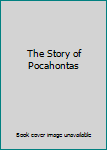 Hardcover The Story of Pocahontas Book