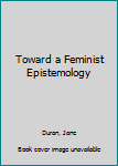 Paperback Toward a Feminist Epistemology Book