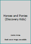 Hardcover Horses and Ponies (Discovery Kids) Book