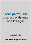 Unknown Binding Satiric poems: The progress of dulness and M'Fingal Book