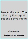 Unknown Binding Love And Hatred: The Stormy Marriage of Leo and Sonya Tolstoy Book