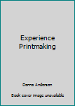 Paperback Experience Printmaking Book