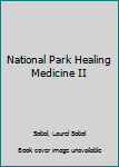 Paperback National Park Healing Medicine II Book