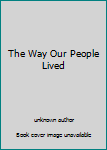 Mass Market Paperback The Way Our People Lived Book