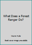 Hardcover What Does a Forest Ranger Do? Book