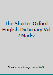 Unknown Binding The Shorter Oxford English Dictionary Vol 2 Marl-Z Book