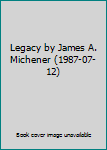 Hardcover Legacy by James A. Michener (1987-07-12) Book