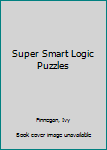 Paperback Super Smart Logic Puzzles Book