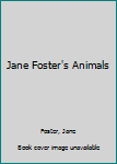 Jane Foster's Animals