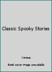 Unknown Binding Classic Spooky Stories Book