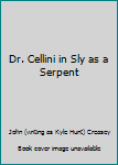 Mass Market Paperback Dr. Cellini in Sly as a Serpent Book