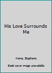 Audio Cassette His Love Surrounds Me Book