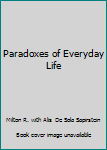 Paradoxes of Everyday Life