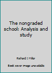 Unknown Binding The nongraded school: Analysis and study Book