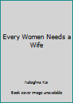 Hardcover Every Women Needs a Wife Book